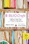 Book review: BiblioCraft: A Modern ­Crafter’s Guide to Using Library Resources to Jumpstart ­Creative Projects, by Jessica Pigza