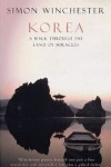 Korea: A Walk through the Land of Miracles by Simon Winchester