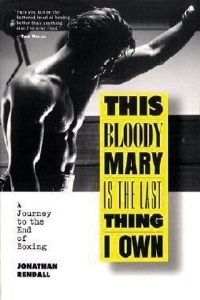 This Bloody Mary is the Last Thing I Own by Jonathan Rendall