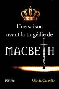 Une saison avant la tragédie de Macbeth by Gloria Carreño