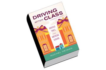Book review: Driving After Class: Anxious Times in an American Suburb, by Rachel Heiman Book review: Driving After Class: Anxious Times in an American Suburb, by Rachel Heiman