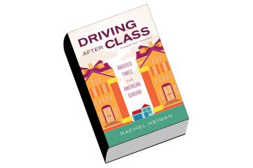 Book review: Driving After Class: Anxious Times in an American Suburb, by Rachel Heiman