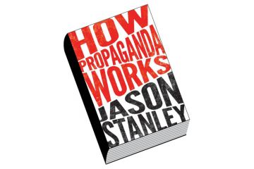 Book review: How Propaganda Works, by Jason Stanley Book review: How Propaganda Works, by Jason Stanley