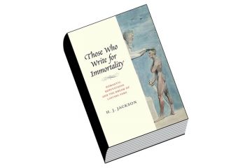 Book review: Those Who Write for Immortality: Romantic Reputations and the  Dream of Lasting Fame, by H. J. Jackson