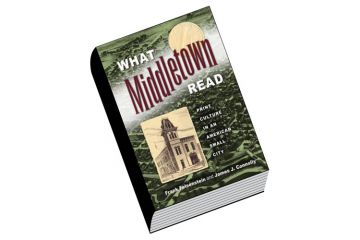 Book review: What Middletown Read: Print Culture in an American Small City, by Frank Felsenstein and James J. Connolly Book review: What Middletown Read: Print Culture in an American Small City, by Frank Felsenstein and James J. Connolly
