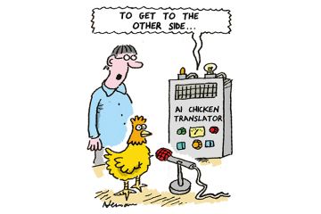 Cartoon: chicken by an 'AI chicken translator, which is saying 'to get to the other side'