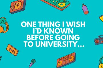 What I wish I'd known before going to university What I wish I'd known before going to university