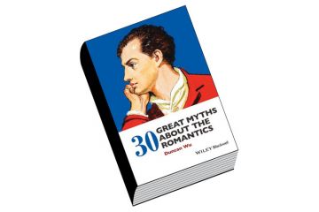 Review: 30 Great Myths about the Romantics, by Duncan Wu Review: 30 Great Myths about the Romantics, by Duncan Wu