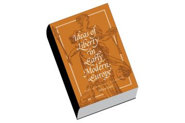 Review: Ideas of Liberty in Early Modern Europe, by Hilary Gatti Review: Ideas of Liberty in Early Modern Europe, by Hilary Gatti