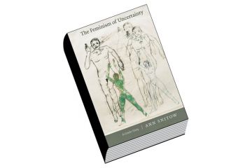 Review: The Feminism of Uncertainty, by Ann Snitow Review: The Feminism of Uncertainty, by Ann Snitow