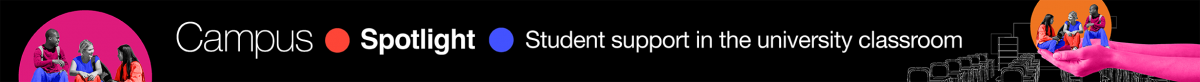 Student support in the university classroom Campus spotlight banner