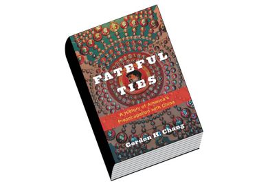 Book review: Fateful Ties: A History of America’s Preoccupation with China, by Gordon H. Chang