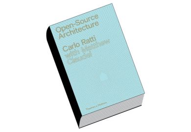 ﻿Book review: Open Source Architecture, by Carlo Ratti and Matthew Claudel