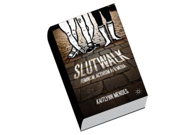 Book review: SlutWalk: Feminism, Activism and Media, by Kaitlynn Mendes