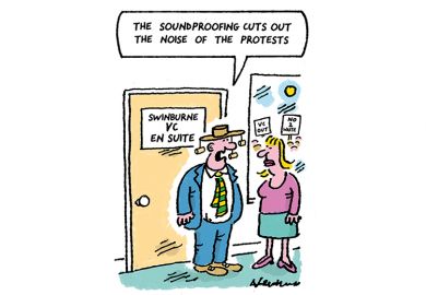 Cartoon: next to a door that says 'Swinburne v-c en suite' a man in a cork-dangling hat says to a woman: 'The soundproofing cuts out the noise of the protests'