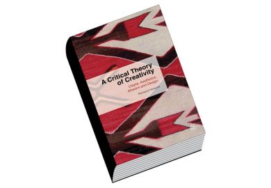 Review: A Critical Theory of Creativity: Utopia, Aesthetics, Atheism and Design, by Richard Howells