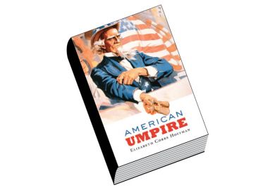 Review: American Umpire, by Elizabeth Cobbs Hoffman