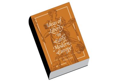 Review: Ideas of Liberty in Early Modern Europe, by Hilary Gatti