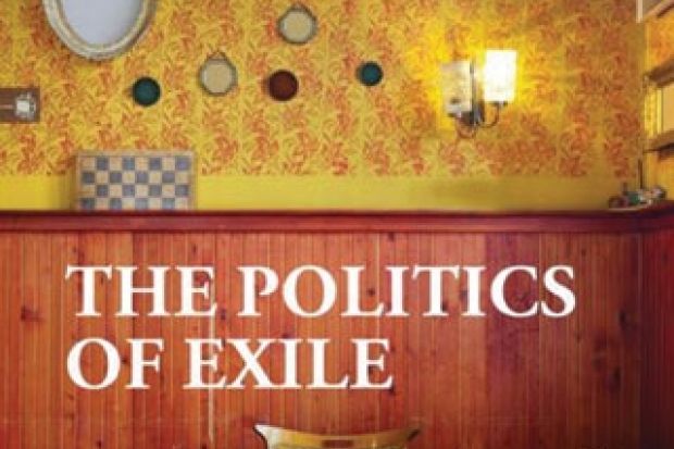 The Politics of Exile by Elizabeth Dauphinee | Times Higher