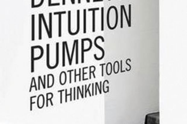 Intuition Pumps And Other Tools For Thinking By Daniel C Dennett Times Higher Education The