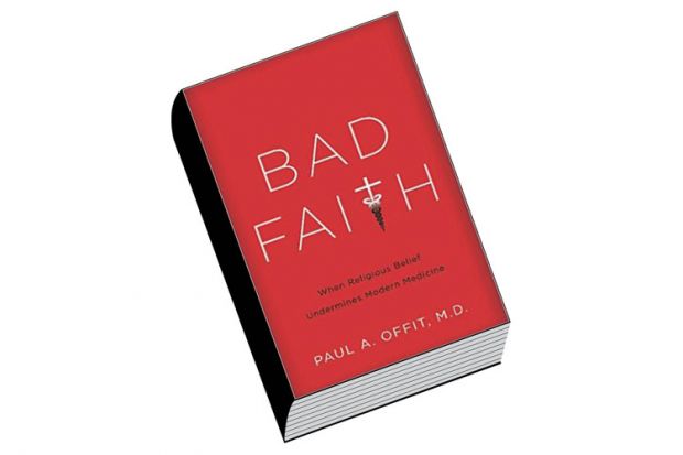 Book review: Bad Faith: When Religious Belief Undermines Modern Medicine, by Paul A. Offit