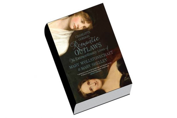 Book review: Romantic Outlaws: The Extraordinary Lives of Mary Wollstonecraft and Mary Shelley, by Charlotte Gordon Book review: Romantic Outlaws: The Extraordinary Lives of Mary Wollstonecraft and Mary Shelley, by Charlotte Gordon