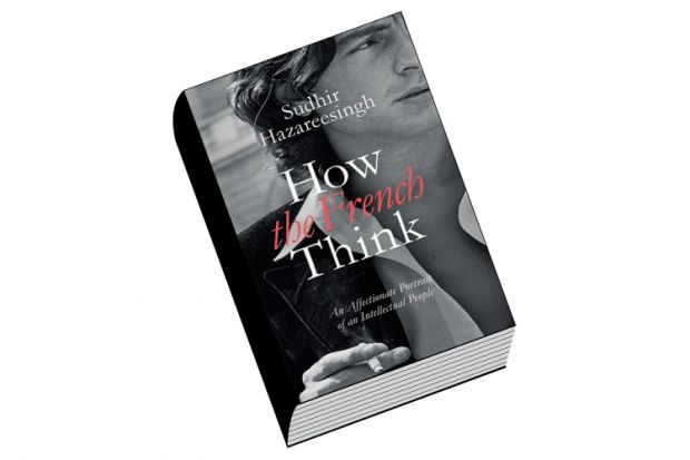 Book review: How the French Think: An Affectionate Portrait of an Intellectual People, by Sudhir Hazareesingh