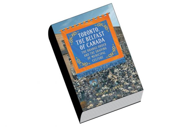 Review: Toronto, the Belfast of Canada: The Orange Order and the Shaping of Municipal Culture, by William J. Smyth