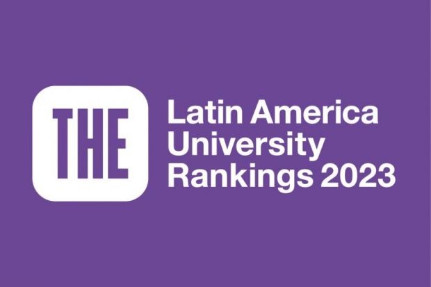 THE Latin America University Rankings 2023 THE Latin America University Rankings 2023